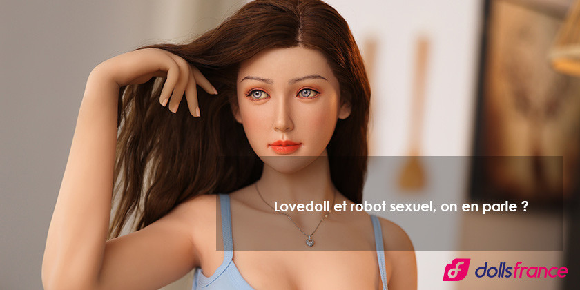 Lovedoll et robot sexuel, on en parle ?